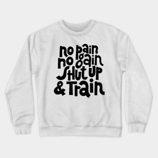 No Pain, No Gain - Gym Workout & Fitness Motivation Typography Crewneck Sweatshirt